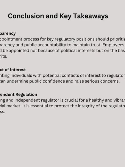 The key takeaways from this controversy are the need for transparency in regulatory appointments, the avoidance of conflicts of interest, and the necessity of a strong, independent regulator.