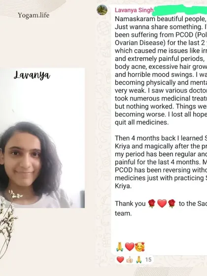This is Lavanya's story. After suffering from PCOD for two years with painful and irregular periods, she found relief through dedicated practice of Surya Kriya. Her journey is a powerful reminder that with the right tools, the body can find its own balance without medication.