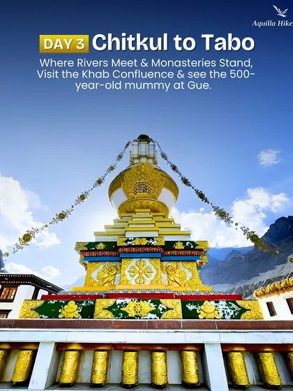Day 3 is a journey from Chitkul to Tabo, where rivers meet and ancient monasteries stand. We also visit the Khab Confluence and see the 500-year-old mummy at Gue.