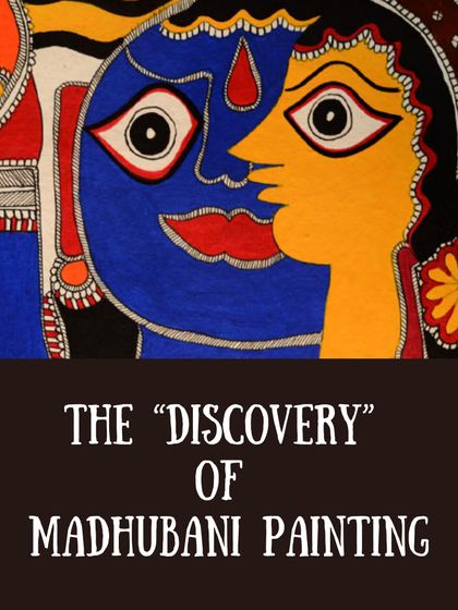 "The 'Discovery' of Madhubani Painting." This post series delves into the fascinating history of how this once-hidden art form was brought to public attention.
