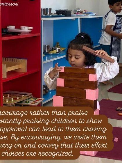 Principle 5: Encourage rather than praise. Constant praise can lead to children craving external approval. Encouragement, on the other hand, recognizes their effort and invites them to carry on.