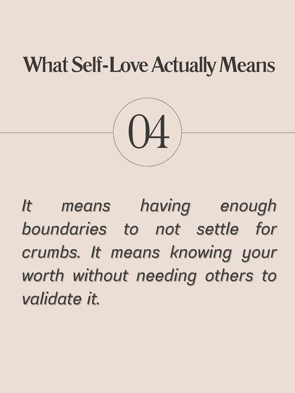 What Self-Love Actually Means: It means having enough boundaries to not settle for crumbs. It means knowing your worth without needing others to validate it.