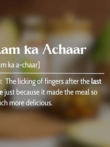 The true definition of Aam ka Achaar. It’s that feeling of licking your fingers after the last bite because it made the meal so much more delicious. It tastes like memories.