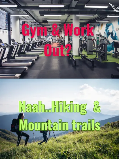 Gym and workout, or hiking and mountain trails? The world is your gym.