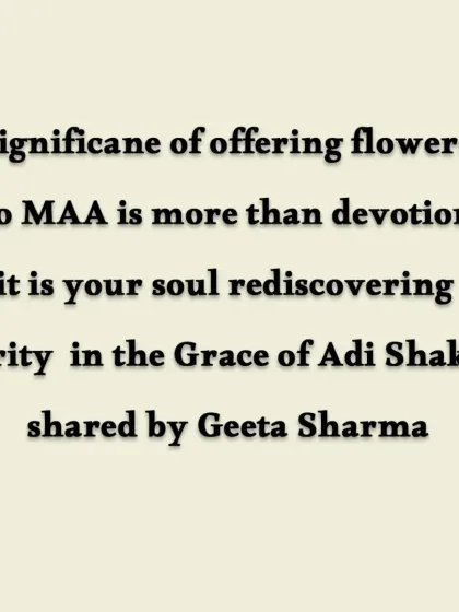 The significance of offering flowers to Maa is more than devotion. It is your soul rediscovering its purity in the Grace of Adi Shakti. It is a way to surrender the ego.