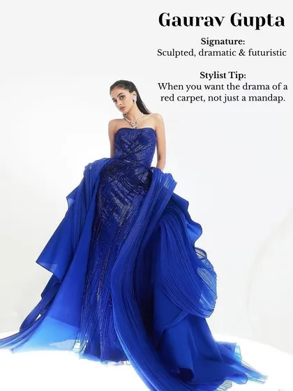 A quick stylist tip for you. Gaurav Gupta's work is perfect when you want the drama of a red carpet, not just a mandap. His sculpted, futuristic designs are for the bride who wants to make a serious statement.