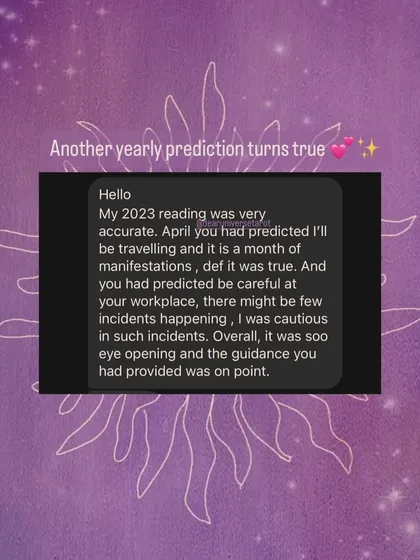 This client confirmed my 2023 prediction about a month of travel and manifestation, and also heeded my warning to be careful at the workplace. My readings aim to be eye-opening and provide guidance that is on point for your journey.