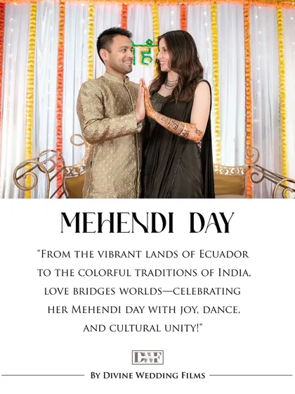 "From the vibrant lands of Ecuador to the colorful traditions of India." This branded image beautifully summarizes the story of their cross-cultural Mehendi celebration.