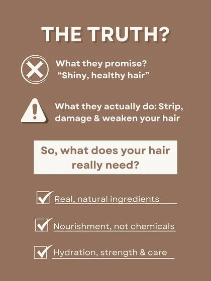 The truth is many shampoos promise shine but actually strip and weaken your hair. Your hair really needs real, natural ingredients and deep nourishment.
