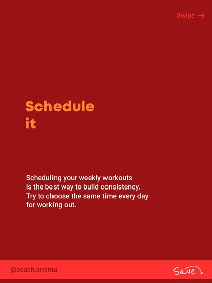 Schedule your workouts. Treating your training sessions like important appointments is the best way to build consistency. Try to choose the same time every day to make it a routine.