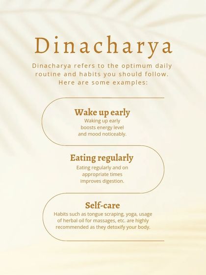 Dinacharya is the Ayurvedic concept of an optimal daily routine. Simple habits like waking up early to boost energy, eating regularly to improve digestion, and practicing self-care like tongue scraping or oil massage are highly recommended to detoxify your body and maintain balance.