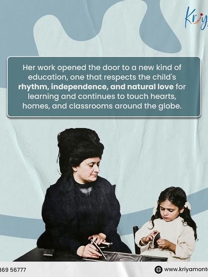 Her work opened the door to a new kind of education, one that respects the child's rhythm, independence, and natural love for learning.