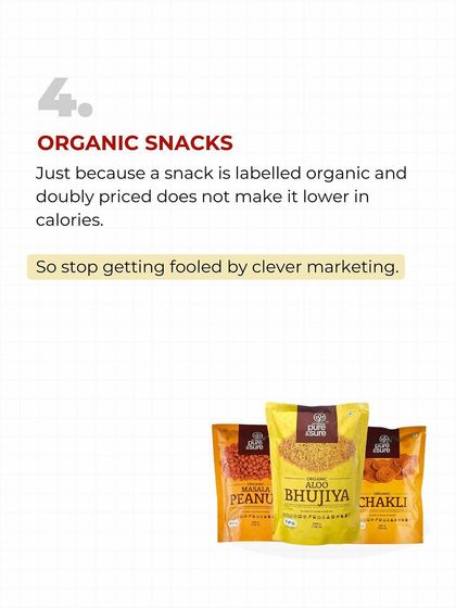 Organic snacks are a marketing gimmick. Just because it's labeled organic and costs twice as much doesn't make it lower in calories. Stop getting fooled.