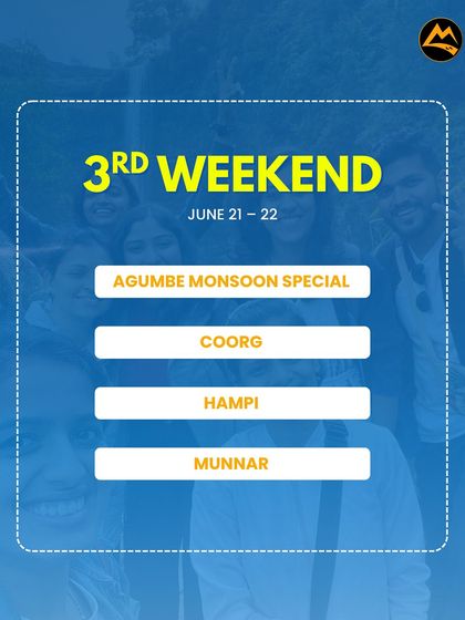 The 3rd weekend of June is perfect for the Agumbe monsoon special, or exploring Coorg, Hampi, and Munnar.