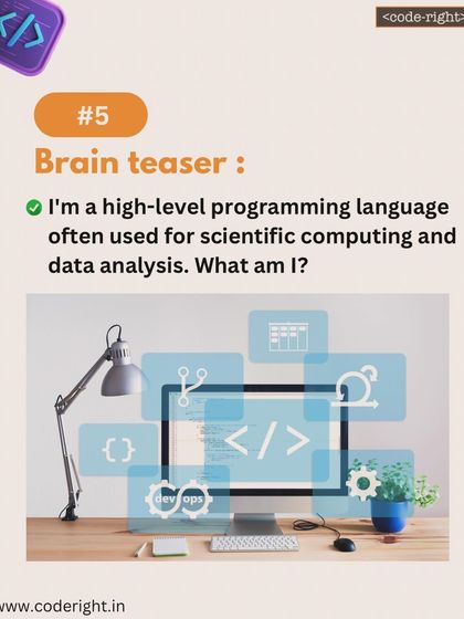 Brain Teaser: I'm a high-level programming language often used for scientific computing and data analysis. What am I? This riddle points to languages like Python or R.