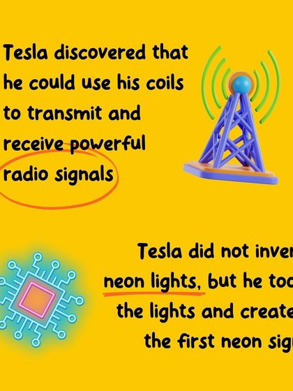 Tesla also discovered he could use his coils to transmit radio signals and, while he didn't invent neon lights, he was the first to use them to create a neon sign.