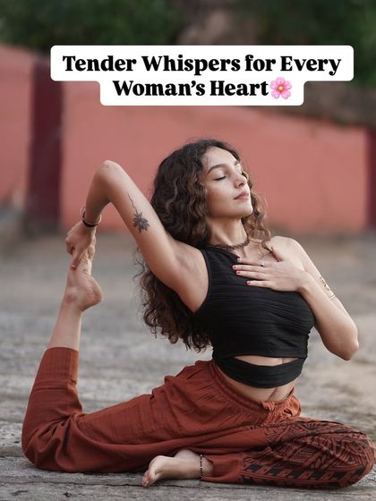 A tender whisper for every woman's heart. This image, showing a heart-opening pose, is a reminder to hold yourself with the warmth, patience, and unconditional love of a mother.