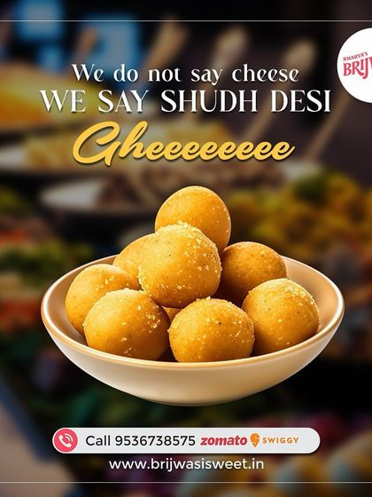 We do not say cheese, we say Shudh Desi Ghee. My Ladoos are made with the purest ingredients, giving them an authentic, rich flavor that melts in your mouth.