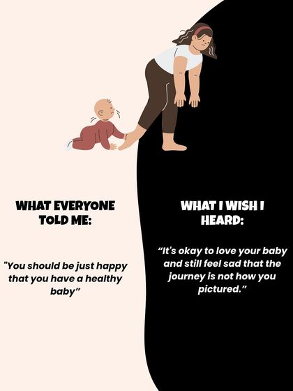 Instead of "You should be just happy," I wish I heard, "It's okay to love your baby and still feel sad that the journey isn't what you pictured." Your feelings are valid.