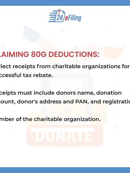 When claiming an 80G deduction, make sure you collect a valid receipt from the charitable organization. The receipt must include the donor's name, address, PAN, and the organization's registration number.