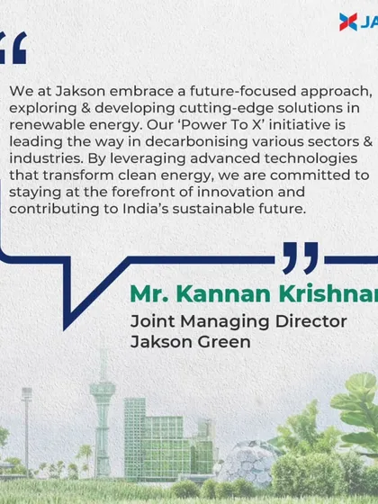 As stated by our Joint Managing Director, Mr. Kannan Krishnan, we embrace a future-focused approach to develop cutting-edge renewable energy solutions. Our 'Power To X' initiative is key to decarbonizing various sectors and contributing to India's sustainable future.