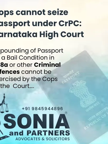 It is a common misconception that police or courts can seize your passport as a standard bail condition in a criminal case, including under section 498a. The Karnataka High Court has clarified that this is not permissible under the CrPC. I ensure my clients' rights are protected against such procedural overreach, especially for NRIs whose travel is essential.