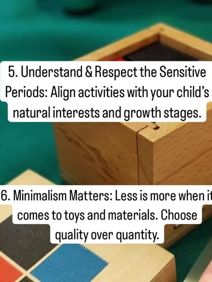 Lesson 5 & 6: 'Understand & Respect the Sensitive Periods' by aligning activities with your child's natural interests. And remember, 'Minimalism Matters' when it comes to toys; choose quality over quantity.