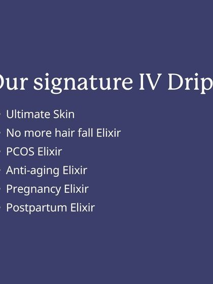 Our signature IV Drips include elixirs for skin, hair fall, PCOS, anti-aging, pregnancy, and postpartum recovery.