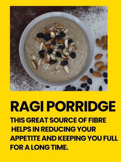 Ragi Porridge is another fantastic option. As a great source of fibre, it helps reduce your appetite and keeps you feeling full for a longer time.