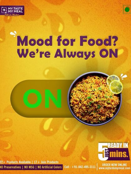 Mood for food? We're always on. Turn on the taste with my preservative-free meals, ready in minutes.