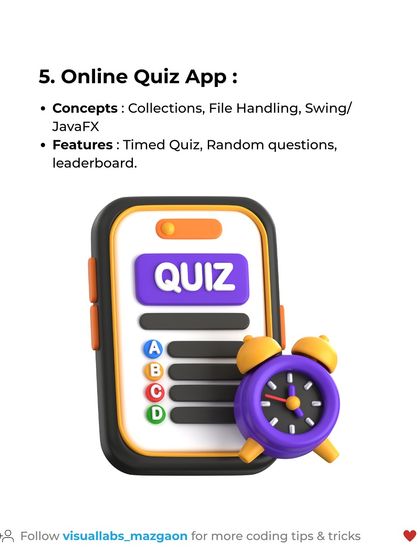 Java project idea 5: an Online Quiz App. This project uses collections, file handling, and a graphical user interface to create a timed quiz with a leaderboard.