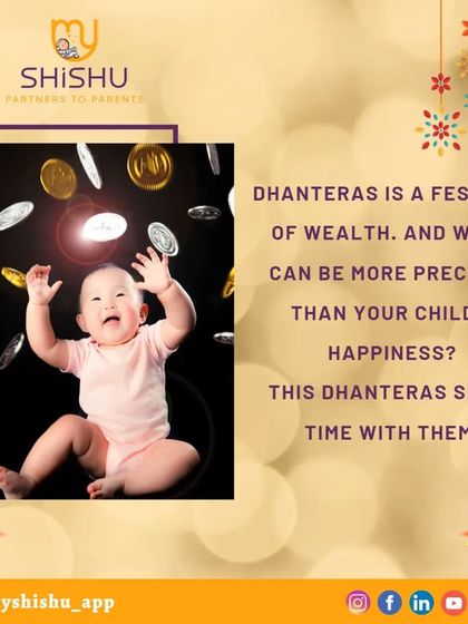 Dhanteras is a festival of wealth, but what is more precious than a child's happiness? This festive post reminds us to invest our time in our children. MyShishu is all about enriching your family life.