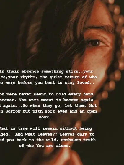An image and message about the quiet strength that comes from letting go. Not every person is meant to stay in your life forever. Their departure often creates the space for you to rediscover your own unshaken truth. This is a reminder that what is truly meant for you will remain without being caged.