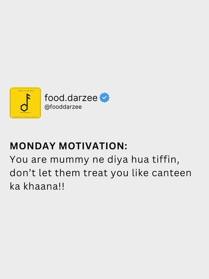 Monday Motivation: You are mummy ne diya hua tiffin, don't let them treat you like canteen ka khaana! Know your worth.