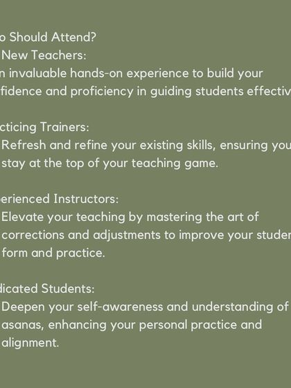Wondering if this workshop is for you? We designed it for new teachers, practicing trainers, experienced instructors, and even dedicated students who want to deepen their personal practice and understanding of asanas.