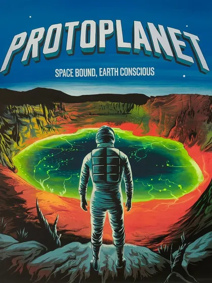 Another poster for Protoplanet, 'Space Bound, Earth Conscious'. This piece shows an astronaut discovering a glowing, possibly toxic, lake, reflecting the organization's focus on both space and climate.