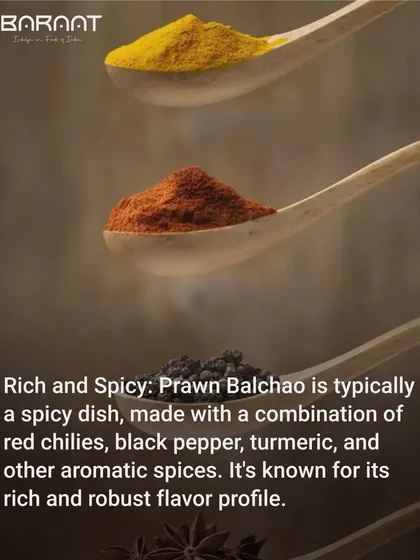 My Prawn Balchao is a spicy dish made with a combination of red chilies, black pepper, turmeric, and other aromatic spices.
