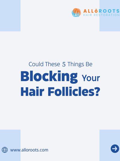 Could these five common things be blocking your hair follicles? The health of your follicles is the foundation of hair growth, and blockages can prevent hair from growing properly.