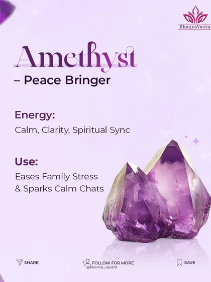 Amethyst: The Peace Bringer. Known for its calming energy, Amethyst helps ease family stress and promotes calm, clear communication. It brings spiritual sync and clarity to difficult conversations.
