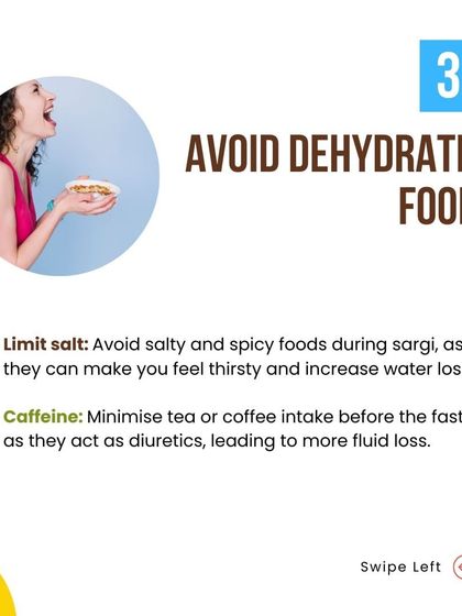 Tip 3: Avoid dehydrating foods like salty, spicy items and caffeine before the fast.