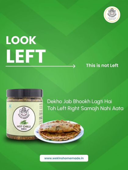 When you're hungry, left and right don't make sense. All you know is you need a paratha with our Hot Chilli Mirch Achaar.
