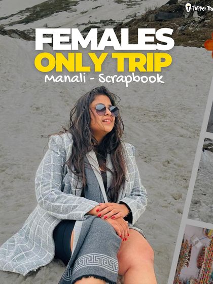The cover of our "Females Only Trip Manali Scrapbook." A stylish traveler sits in the snow, ready for her next adventure. This is the story of our journey, filled with snow and sisterhood.