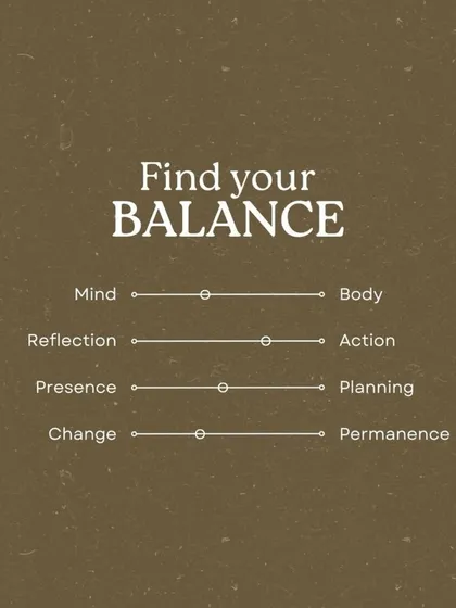 Balance is more than just physical. We help you find balance between mind and body, reflection and action, and presence and planning, creating a foundation for a centered life.