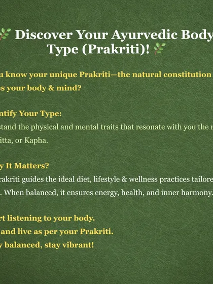 Your Prakriti is your unique blueprint for health. By identifying your dominant dosha, I can create a tailored diet, lifestyle, and wellness plan that works in harmony with your body's natural state to ensure lasting energy and inner balance.