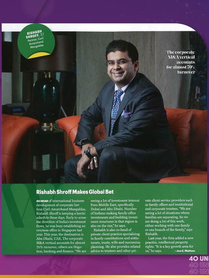 A feature in Fortune India's '40 under 40' list, where Rishabh Shroff discusses our firm's global strategy, including the expansion into Singapore and Abu Dhabi to better serve clients with international family office and investment needs.