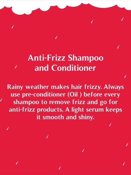 To manage frizz in rainy weather, always use a pre-conditioner like oil before shampoo. An anti-frizz shampoo and a light serum will keep hair smooth.