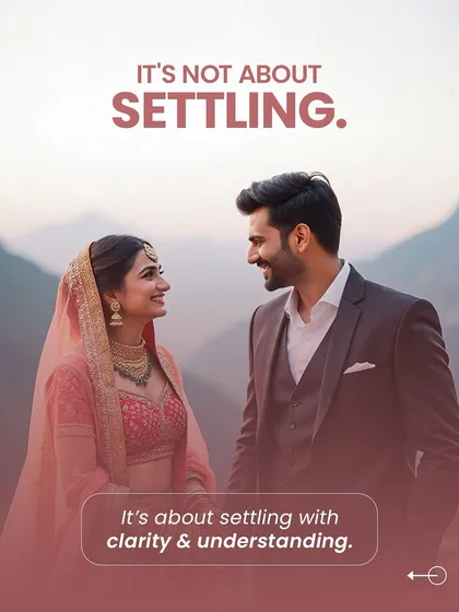 Modern arranged marriage is not about settling for less. It's about entering a partnership with clarity, understanding, and a shared sense of purpose.