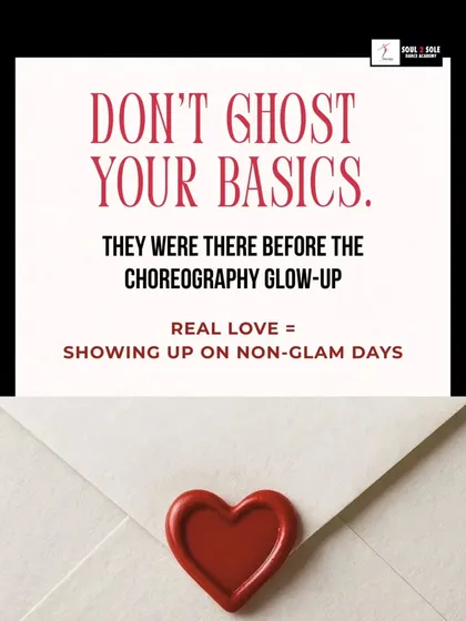 Don't ghost your basics. They were there before the choreography glow-up. Real love means showing up even on the non-glam days.