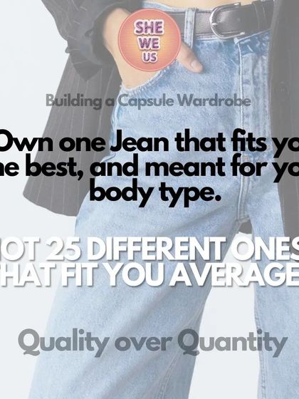 Quality over quantity is the key to a powerful wardrobe. It's better to own one pair of jeans that fits you perfectly and is meant for your body type than 25 different pairs that are just average.