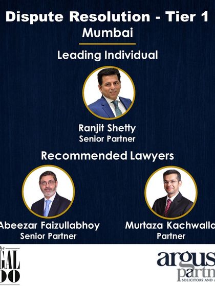Our Mumbai Dispute Resolution team recognized by Legal 500, with a Senior Partner ranked as a 'Leading Individual' and other partners as 'Recommended Lawyers'.